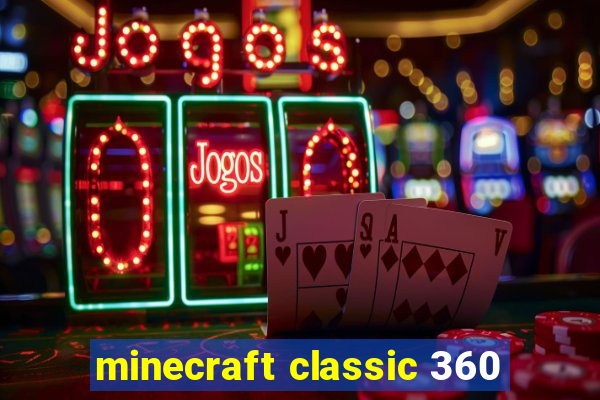 minecraft classic 360